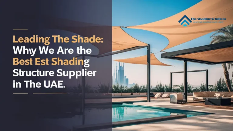 Shading the UAE: What Makes Us the Best Supplier